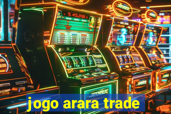 jogo arara trade